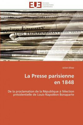 Książka La Presse Parisienne En 1848 Julien Elbaz