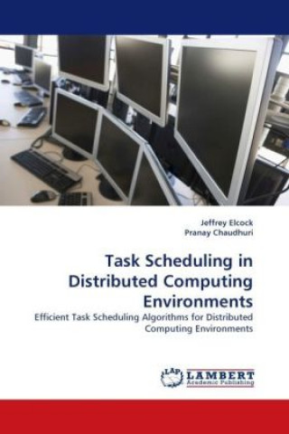 Knjiga Task Scheduling in Distributed Computing Environments Jeffrey Elcock