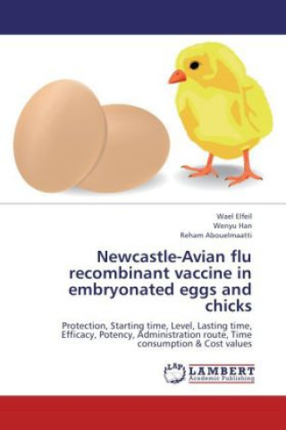 Книга Newcastle-Avian flu recombinant vaccine in embryonated eggs and chicks Wael Elfeil