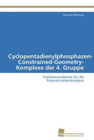 Carte Cyclopentadienylphosphazen-Constrained-Geometry-Komplexe der 4. Gruppe Michael Elfferding