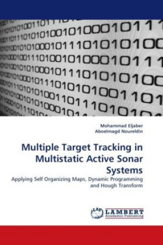 Kniha Multiple Target Tracking in Multistatic Active Sonar Systems Mohammad Eljaber