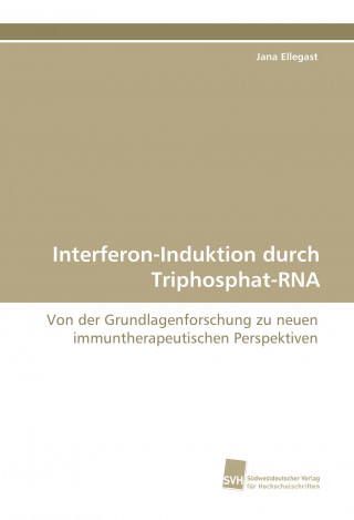 Knjiga Interferon-Induktion durch Triphosphat-RNA Jana Ellegast