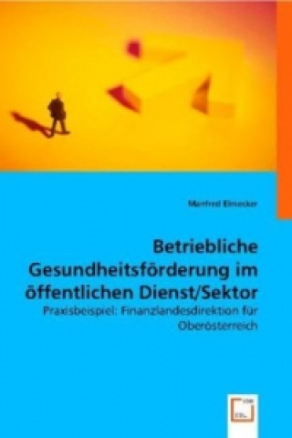 Könyv Betriebliche Gesundheitsförderung im öffentlichen Dienst/Sektor Manfred Elmecker