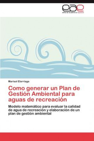 Kniha Como Generar Un Plan de Gestion Ambiental Para Aguas de Recreacion Marisol Elorriaga