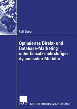 Kniha Optimiertes Direkt- und Database-Marketing Unter Einsatz Mehrstufiger Dynamischer Modelle Ralf Elsner