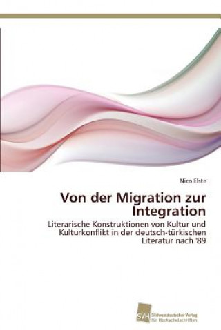 Könyv Von der Migration zur Integration Nico Elste