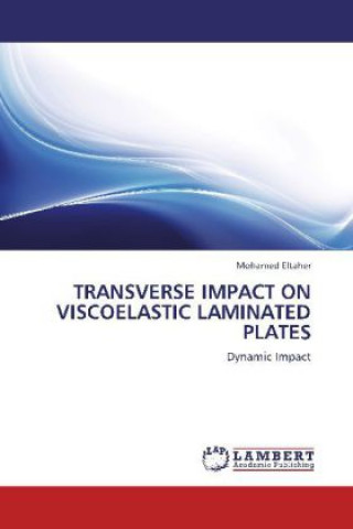 Buch TRANSVERSE IMPACT ON VISCOELASTIC LAMINATED PLATES Mohamed Eltaher