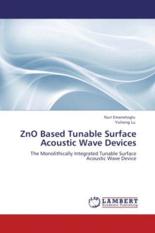 Carte ZnO Based Tunable Surface Acoustic Wave Devices Nuri Emanetoglu
