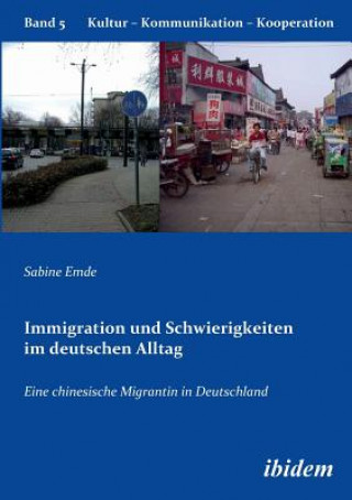 Carte Immigration und Schwierigkeiten im deutschen Alltag. Eine chinesische Migrantin in Deutschland Sabine Emde