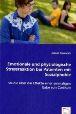 Kniha Emotionale und physiologische Stressreaktion bei Patienten mit Sozialphobie Juliane Emmerich