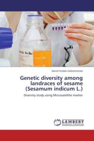 Książka Genetic diversity among landraces of sesame (Sesamum indicum L.) Daniel Endale Gebremichael