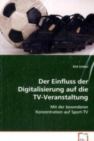 Carte Der Einfluss der Digitalisierung auf die TV-Veranstaltung Dirk Endter