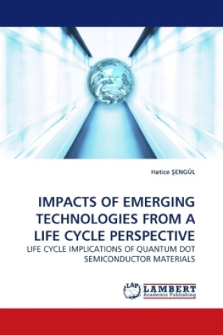 Carte IMPACTS OF EMERGING TECHNOLOGIES FROM A LIFE CYCLE PERSPECTIVE Hatice Engül
