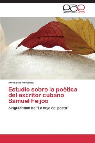 Carte Estudio sobre la poetica del escritor cubano Samuel Feijoo Doris Eras González