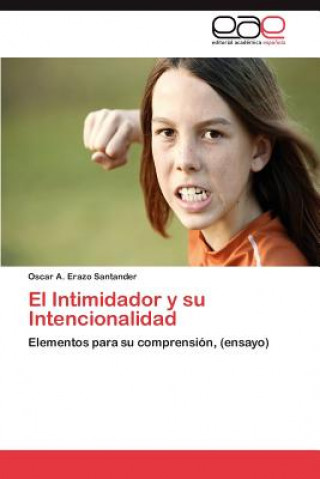 Könyv Intimidador y Su Intencionalidad Oscar A. Erazo Santander