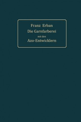 Kniha Theorie Und Praxis Der Garnf rberei Mit Den Azo-Entwicklern Franz Erban