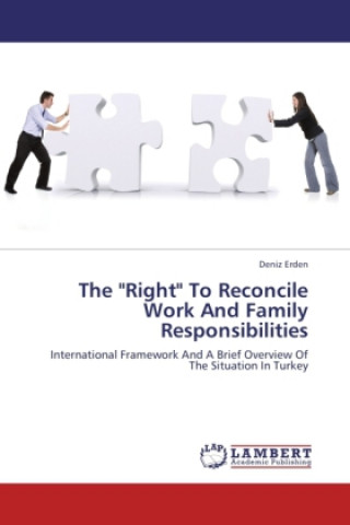 Könyv The "Right" To Reconcile Work And Family Responsibilities Deniz Erden