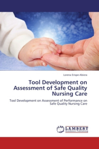 Könyv Tool Development on Assessment of Safe Quality Nursing Care Lorena Erispe-Abiera