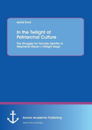 Książka In the Twilight of Patriarchal Culture Astrid Ernst