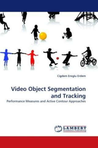 Knjiga Video Object Segmentation and Tracking Cigdem Eroglu Erdem