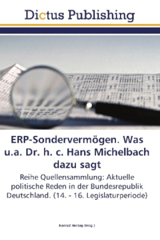 Kniha ERP-Sondervermoegen. Was u.a. Dr. h. c. Hans Michelbach dazu sagt Konrad Herzog