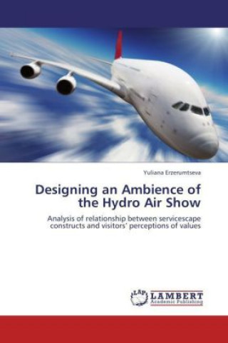 Könyv Designing an Ambience of the Hydro Air Show Yuliana Erzerumtseva