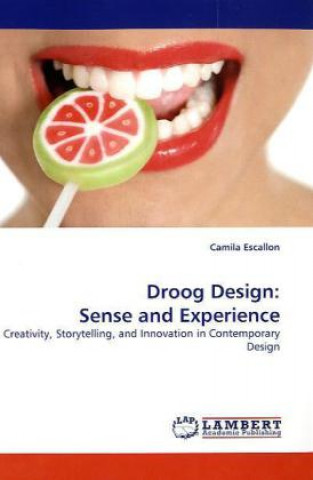 Carte Droog Design: Sense and Experience Camila Escallon