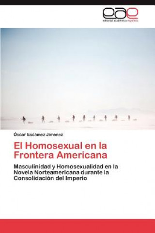 Könyv Homosexual en la Frontera Americana Óscar Escámez Jiménez