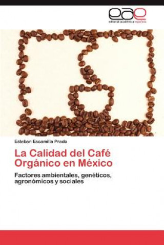 Buch Calidad del Cafe Organico En Mexico Esteban Escamilla Prado