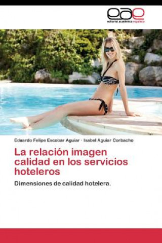 Книга relacion imagen calidad en los servicios hoteleros Eduardo Felipe Escobar Aguiar