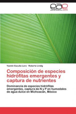 Kniha Composicion de especies hidrofitas emergentes y captura de nutrientes Yazmín Escutia Lara