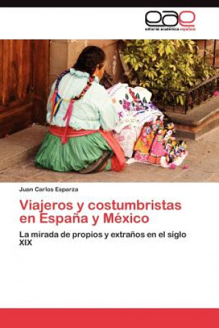 Książka Viajeros y costumbristas en Espana y Mexico Juan Carlos Esparza