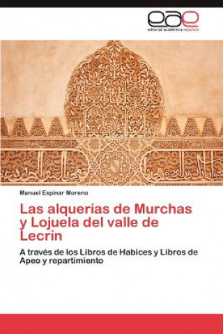 Book Alquerias de Murchas y Lojuela del Valle de Lecrin Manuel Espinar Moreno