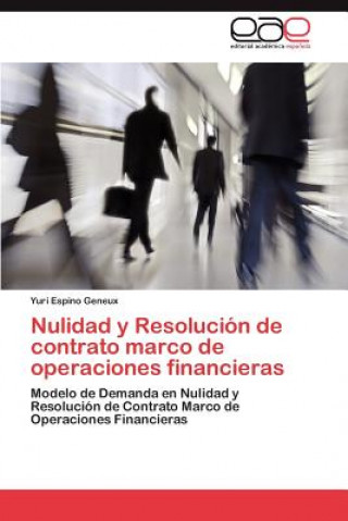 Könyv Nulidad y Resolucion de Contrato Marco de Operaciones Financieras Yuri Espino Geneux