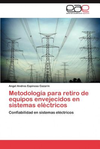 Carte Metodologia Para Retiro de Equipos Envejecidos En Sistemas Electricos Angel Andres Espinosa Cazarin