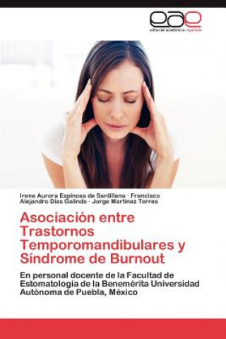 Könyv Asociacion Entre Trastornos Temporomandibulares y Sindrome de Burnout Irene Aurora Espinosa de Santillana