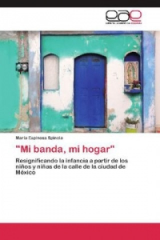 Book "Mi banda, mi hogar" María Espinosa Spínola