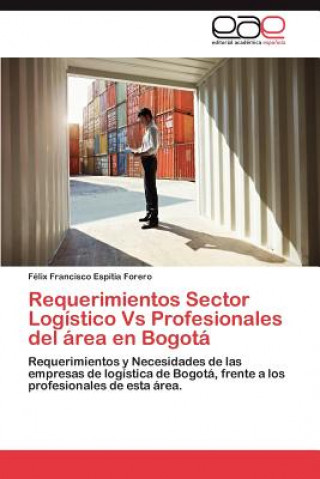 Libro Requerimientos Sector Logistico Vs Profesionales del Area En Bogota Félix Francisco Espitia Forero