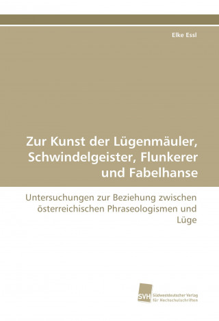 Livre Zur Kunst der Lügenmäuler, Schwindelgeister, Flunkerer und Fabelhanse Elke Essl