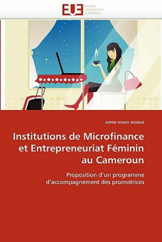 Książka Institutions de Microfinance Et Entrepreneuriat F minin Au Cameroun Annie Esson Assoua