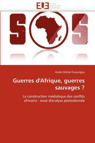 Książka Guerres d'Afrique, Guerres Sauvages ? André-Michel Essoungou