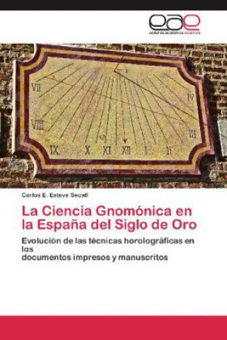 Carte La Ciencia Gnomónica en la España del Siglo de Oro Carlos E. Esteve Secall