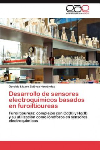 Книга Desarrollo de sensores electroquimicos basados en furoiltioureas Osvaldo Lázaro Estévez Hernández