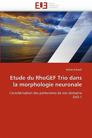 Carte Etude Du Rhogef Trio Dans La Morphologie Neuronale Soline Estrach