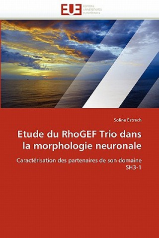 Book Etude Du Rhogef Trio Dans La Morphologie Neuronale Soline Estrach