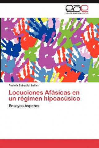 Kniha Locuciones Afasicas En Un Regimen Hipoacusico Fabiola Estradiol Lullier