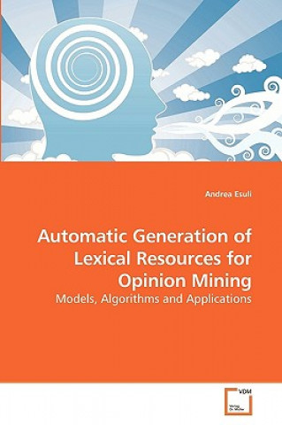 Книга Automatic Generation of Lexical Resources for Opinion Mining Andrea Esuli