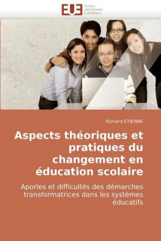 Kniha Aspects theoriques et pratiques du changement en education scolaire Richard Etienne