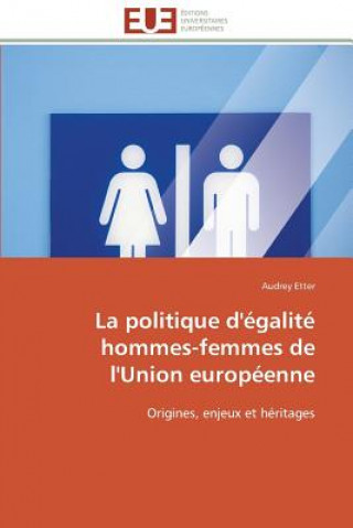 Книга La Politique d' galit  Hommes-Femmes de l'Union Europ enne Audrey Etter