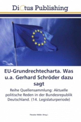 Carte EU-Grundrechtecharta. Was u.a. Gerhard Schroeder dazu sagt Theodor Müller